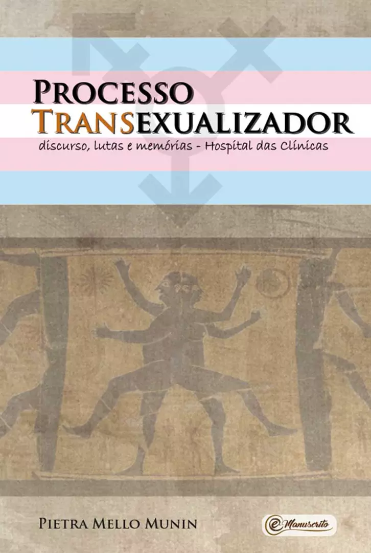 Processo Transexualizador: discurso, lutas e memórias - Hospital das Clínicas